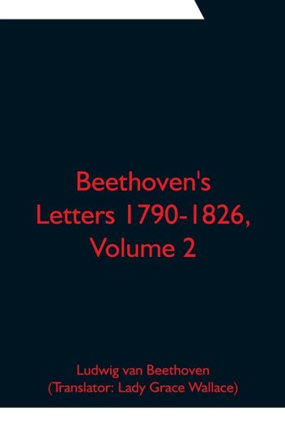 Cover for Ludwig Van Beethoven · Beethoven's Letters 1790-1826, Volume 2 (Paperback Book) (2021)