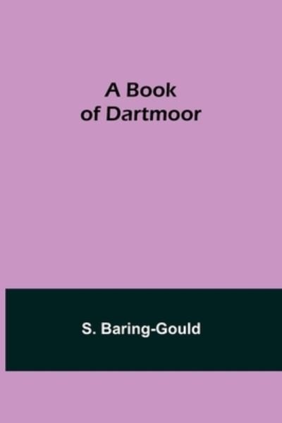 Cover for S. Baring-Gould · A Book of Dartmoor (Paperback Book) (2021)