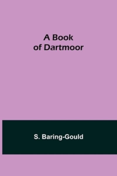 Cover for S. Baring-Gould · A Book of Dartmoor (Taschenbuch) (2021)