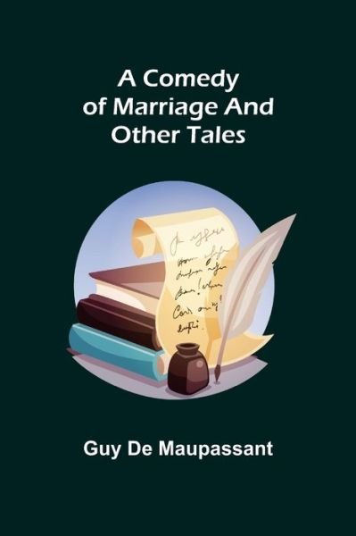 Cover for Guy de Maupassant · A Comedy of Marriage and Other Tales (Paperback Book) (2021)