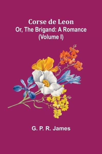 Cover for G P R James · Corse de Leon; Or, The Brigand (Taschenbuch) (2021)