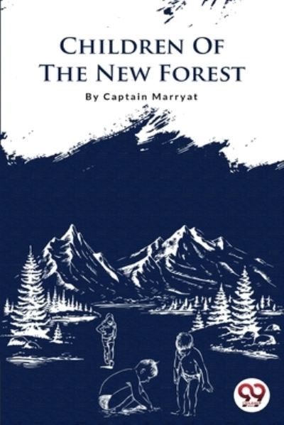The Children of the New Forest - Frederick Marryat - Books - Double 9 Books LLP - 9789356562486 - April 22, 2022