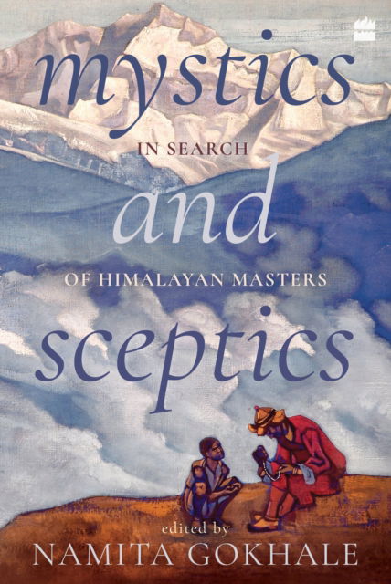 Cover for Namita Gokhale · Mystics and Sceptics: In Search of Himalayan Masters (Paperback Book) (2024)