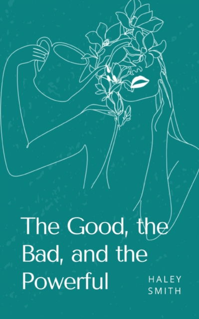 Cover for Haley Smith · The Good, the Bad, and the Powerful. (Bok) (2023)