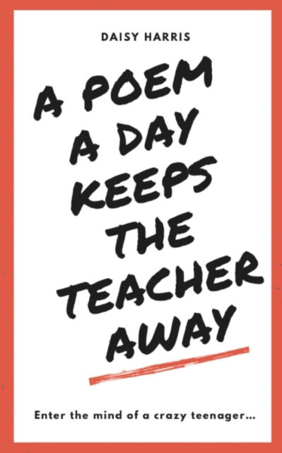 Cover for Daisy Harris · A Poem a Day Keeps the Teachers Away (Bok) (2023)