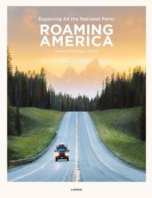 Renee Hahnel · Roaming America: Exploring All the National Parks (Hardcover Book) (2019)