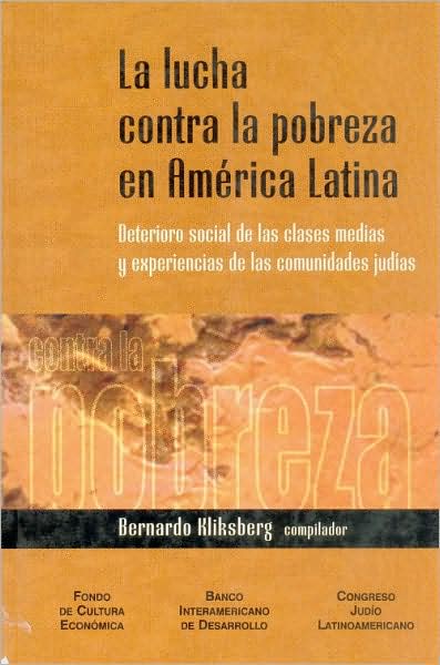 Cover for Bernardo Kliksberg · La Lucha Contra La Pobreza en America Latina: Deterioro Social De Las Clases Medias Y Experiencias De Las Comunidades Judias (Paperback Bog) (2000)