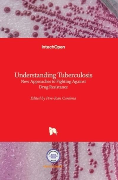 Cover for Pere-Joan Cardona · Understanding Tuberculosis: New Approaches to Fighting Against Drug Resistance (Hardcover Book) (2012)