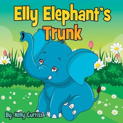 Cover for Kelly Curtiss · Elly Elephant's (Paperback Book) (2020)