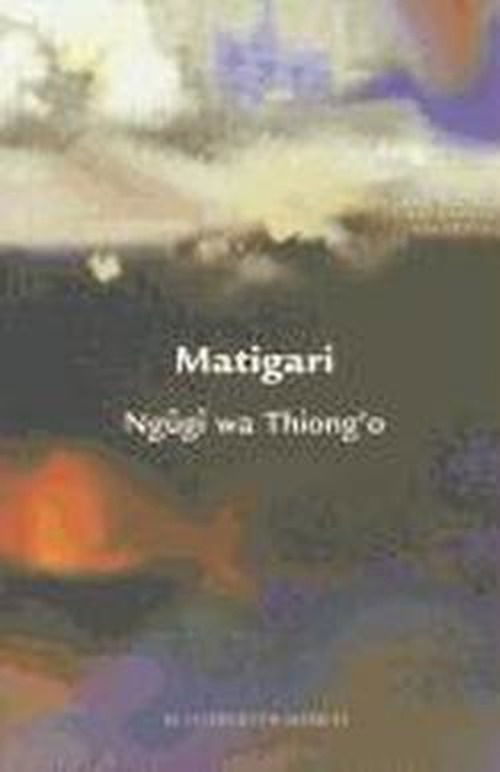 Matigari (Estudios De Asia Y Africa / Studies of Asia and Africa) (Spanish Edition) - Ngugi Wa Thiong'o - Boeken - El Colegio de México - 9789681211486 - 2005