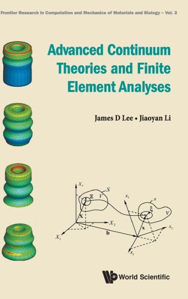 Cover for Lee, James D (The George Washington Univ, Usa) · Advanced Continuum Theories And Finite Element Analyses - Frontier Research in Computation and Mechanics of Materials and Biology (Hardcover bog) (2020)