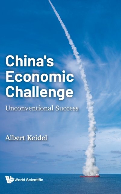 Cover for Keidel, Albert (George Washington Univ, Usa) · China's Economic Challenge: Unconventional Success (Innbunden bok) (2022)