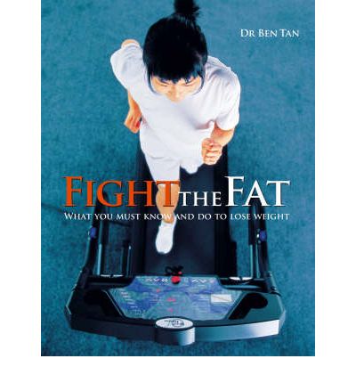 Cover for Ben Tan · Fight the Fat: What You Must Know and Do to Lose Weight (Taschenbuch) (2007)