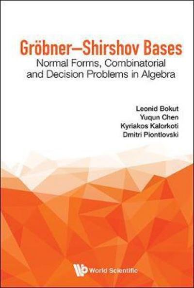 Cover for Bokut, Leonid (Sobolev Inst Of Mathematics, Russia) · Grobner-shirshov Bases: Normal Forms, Combinatorial And Decision Problems In Algebra (Hardcover Book) (2020)