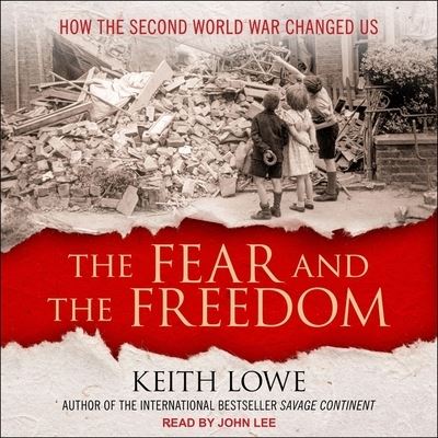 Cover for Keith Lowe · The Fear and the Freedom (CD) (2018)