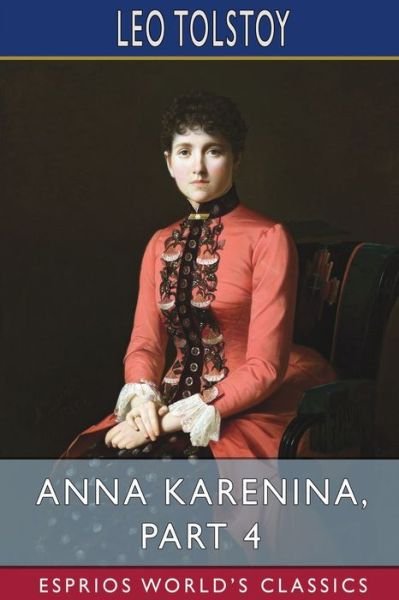Cover for Leo Tolstoy · Anna Karenina, Part 4 (Esprios Classics) (Paperback Bog) (2024)