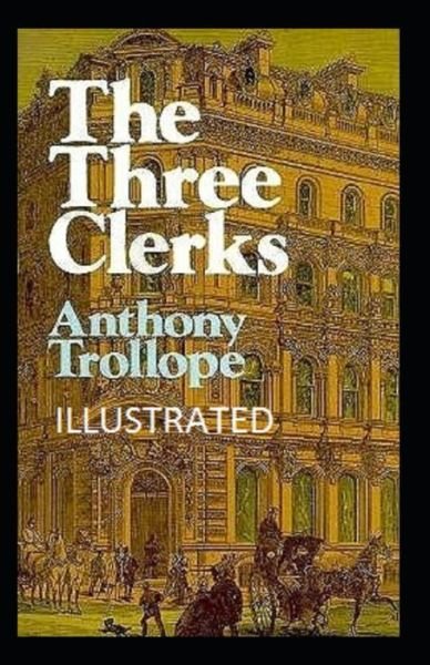 Cover for Anthony Trollope · The Three Clerks Illustrated (Taschenbuch) (2021)