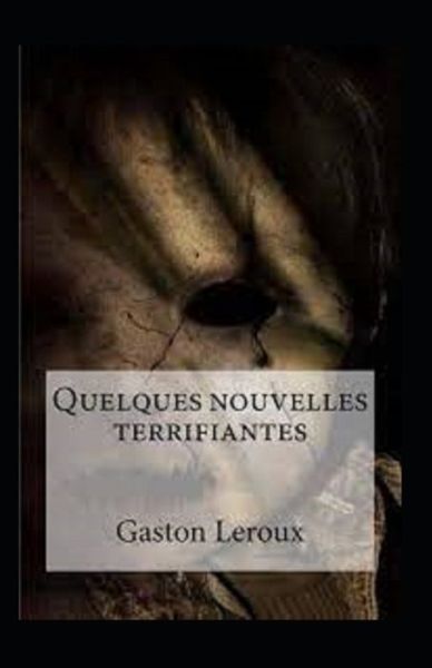 Cover for Gaston LeRoux · Quelques Nouvelles terrifiantes Annote (Paperback Book) (2021)