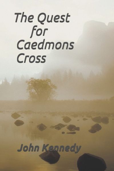 The Quest for Caedmons Cross - John Kennedy - Kirjat - Independently Published - 9798512535486 - torstai 3. kesäkuuta 2021