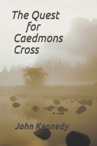 The Quest for Caedmons Cross - John Kennedy - Boeken - Independently Published - 9798512535486 - 3 juni 2021