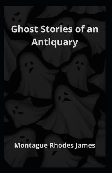 Cover for Montague Rhodes James · Ghost Stories of an Antiquary Illustrated (Paperback Book) (2021)