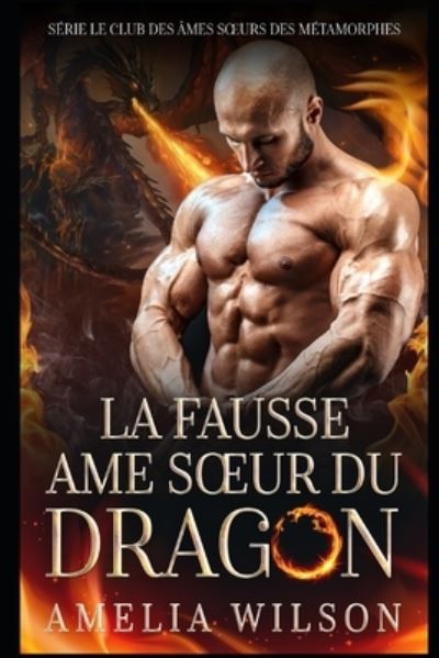 Cover for Amelia Wilson · La fausse ame soeur du DRAGON (Taschenbuch) (2020)