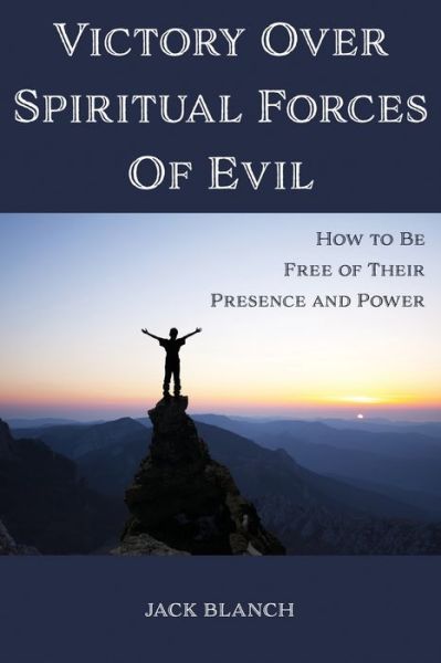 Cover for Jack Blanch · Victory Over Spiritual Forces Of Evil (Paperback Book) (2020)