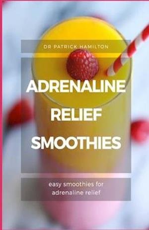 Cover for Patrick Hamilton · Adrenaline Relief Smoothies (Paperback Book) (2020)