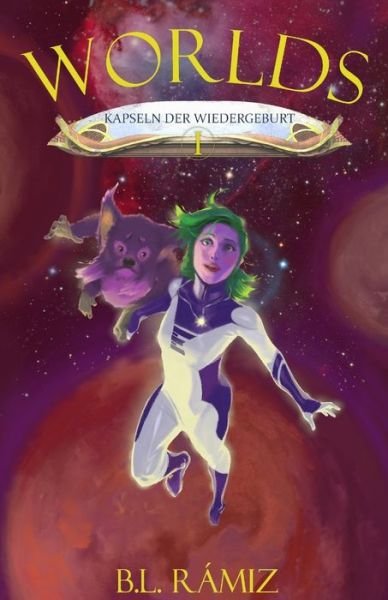 Worlds. Kapseln der Wiedergeburt I - B L Ramiz - Bøker - Independently Published - 9798643794486 - 8. mai 2020