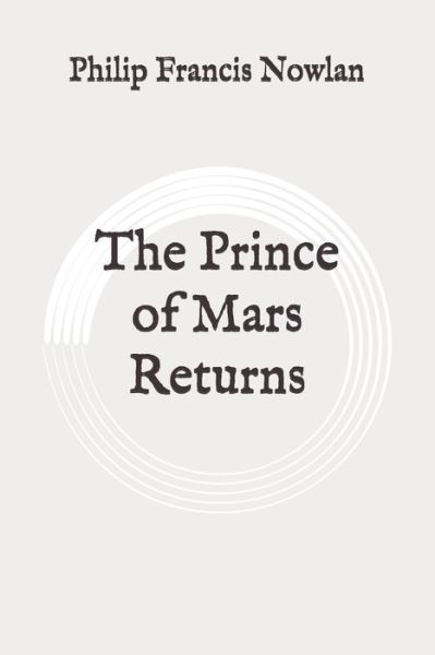 Cover for Philip Francis Nowlan · The Prince of Mars Returns (Paperback Book) (2020)