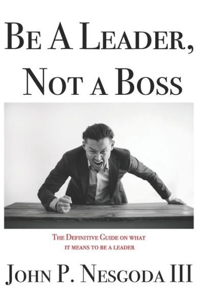 Cover for Nesgoda, John Paul, III · Be A Leader, Not A Boss (Paperback Book) (2020)