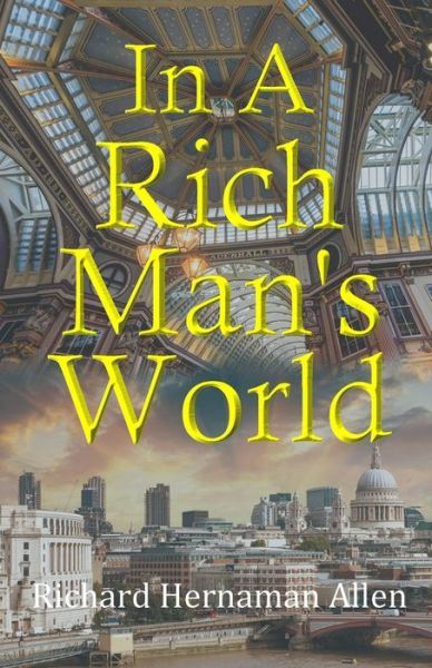 Cover for Richard Hernaman Allen · In A Rich Man's World (Paperback Book) (2020)