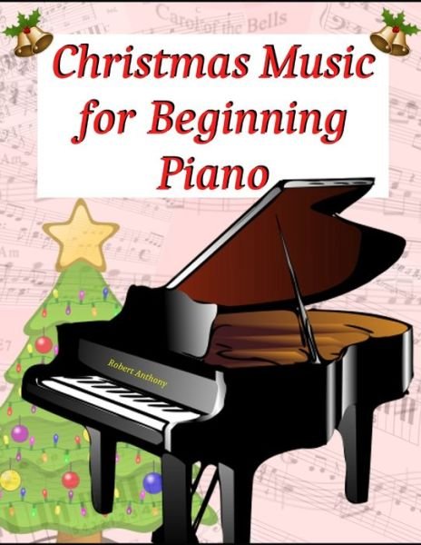 Robert Anthony · Christmas Music for Beginning Piano (Paperback Book) (2020)