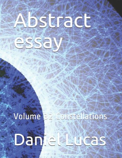 Abstract essay - Daniel Lucas - Kirjat - Independently Published - 9798678907486 - tiistai 25. elokuuta 2020