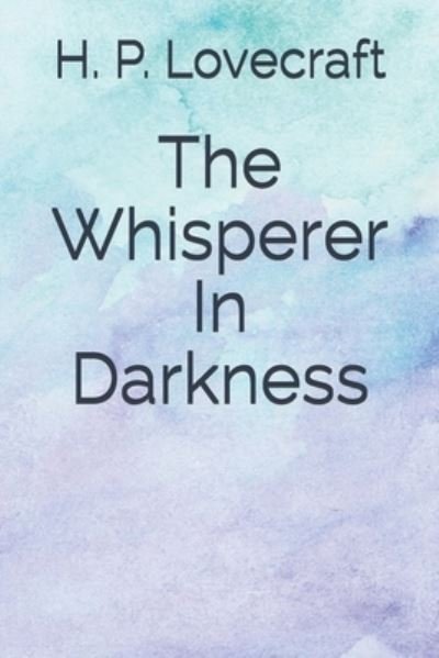 Cover for H P Lovecraft · The Whisperer In Darkness (Paperback Book) (2020)