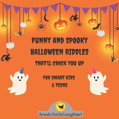 Cover for Tom Abroz · Funny and Spooky Halloween Riddles that'll crack you up, for Smart Kids and Teens: Puzzles and Riddles that Kids Teens and Adults Will Love / Halloween Riddles for the Entire Family - Break Out in Laughter (Paperback Book) (2020)