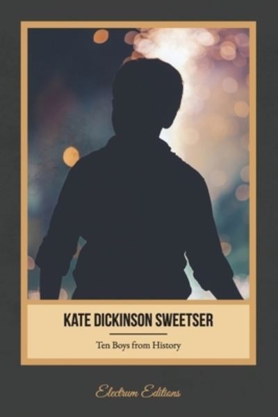 Cover for Kate Dickinson Sweetser · Ten Boys from History (Illustrated) (Paperback Book) (2020)