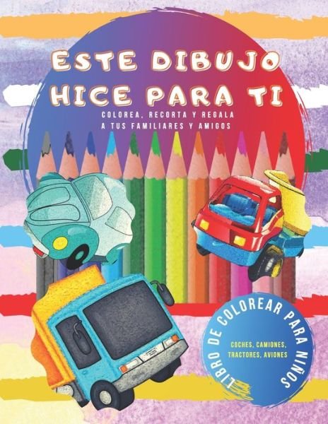 Cover for Cct Editions · Este Dibujo Hice Para Ti / Libro de Colorear Para Ninos / Colorea / Recorta / Regala a Tus Familiares y Amigos (Pocketbok) (2021)