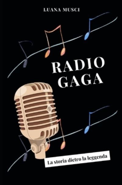 Radio Gaga - Luana Musci - Książki - Independently Published - 9798707962486 - 11 lutego 2021