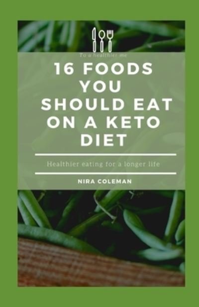 Cover for Nira Coleman · 16 Foods You Should Eat on a Keto Diet (Pocketbok) (2021)