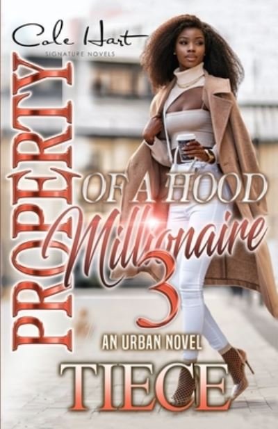 Property Of A Hood Millionaire 3: An Urban Novel - Tiece - Books - Independently Published - 9798767940486 - November 15, 2021