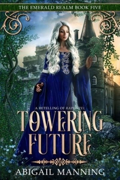 Abigail Manning · Towering Future: A Retelling of Rapunzel - The Emerald Realm (Paperback Book) (2022)