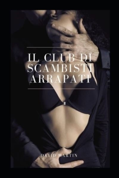 Cover for David Martin · Il club di scambisti arrapati (Pocketbok) (2022)