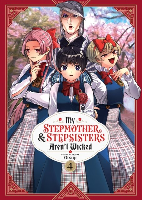 Otsuji · My Stepmother and Stepsisters Aren't Wicked Vol. 4 - My Stepmother & Stepsisters Aren't Wicked (Paperback Book) (2024)