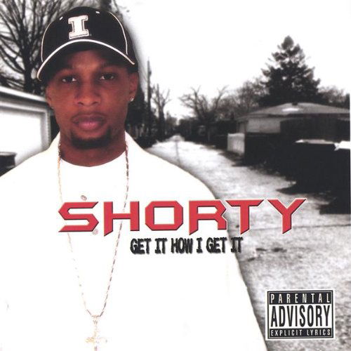 Get It How I Get It - Shorty - Music - 79ers Entertainment - 0634479220487 - February 28, 2006