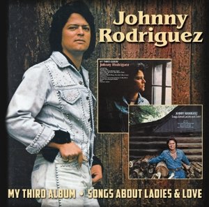 Cover for Johnny Rodriguez · My Third Album / Songs About Ladies &amp; Love (CD) (2016)