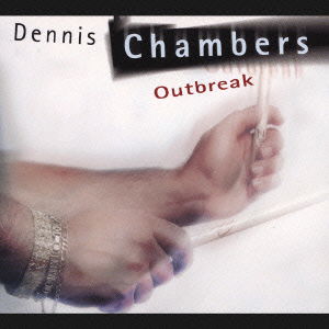 Cover for Dennis Chambers · Outbreak (CD) [Japan Import edition] (2002)