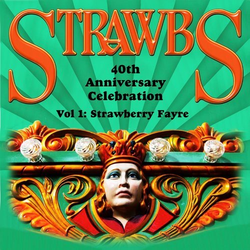 Strawbs - Strawbs 40th Anniversary Celebration 1: - Strawbs - Musik - 100% WOMON - 5065000199487 - 12. maj 2016