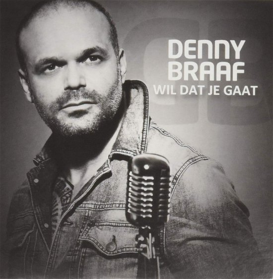 Cover for Denny Braaf · Wil Dat Je Gaat (SCD) (2015)