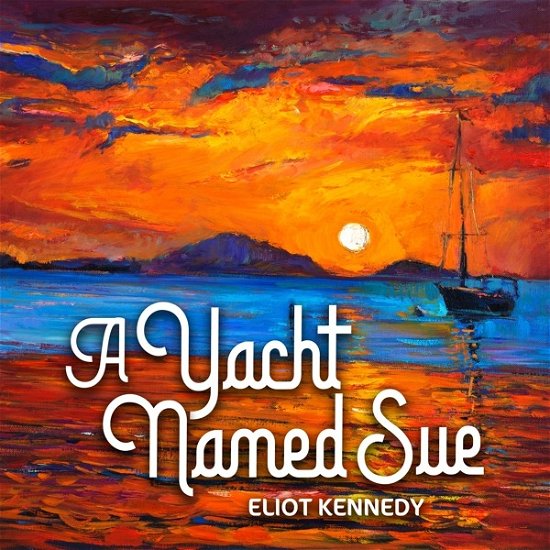 A Yacht Named Sue - Eliot Kennedy - Movies - COAST TO COAST - 8720355247487 - April 16, 2021